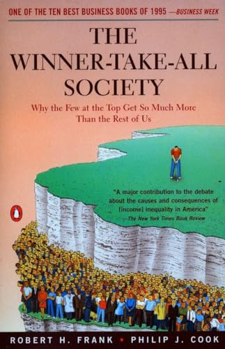 The Winner-Take-All Society: Why the Few at the Top Get So Much More Than the Rest of Us